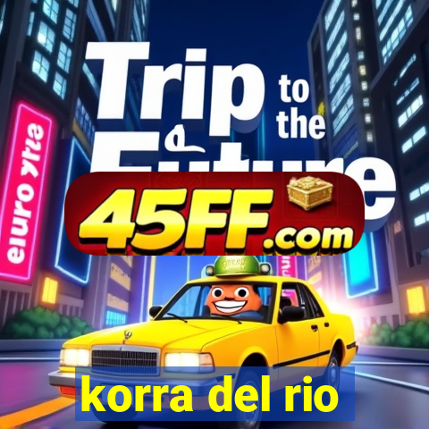 korra del rio